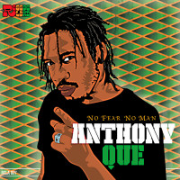 Anthony Que – No Fear No Man